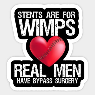 Heart Stents Are For Wimps Real Men Have Bypass Surgery Sticker